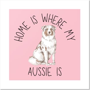 Home is Where My Aussie Australian Shepherd Is Dog Breed Watercolor Posters and Art